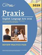Praxis English Language Arts 5039 Content and Analysis Study Guide: 2 Full Practice Tests and Exam Prep [4th Edition] 