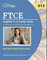 FTCE English 6-12 Study Guide: 2 Practice Tests and Exam Prep for FTCE English 013 