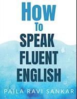 How to speak fluent English 