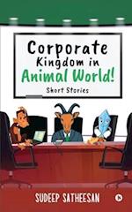 Corporate Kingdom in Animal World!: Short Stories 