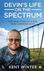 Devin's Life on the Spectrum: The True Story of a Boy Who Changed Lives 
