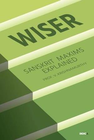 WISER : SANSKRIT MAXIMS EXPLAINED