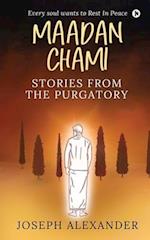 MAADAN CHAMI: STORIES FROM THE PURGATORY 