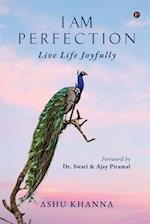 I Am Perfection: Live Life Joyfully 