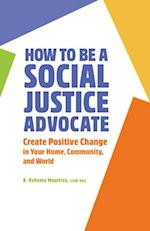 How to Be a Social Justice Advocate