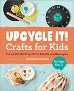 Upcycle It Crafts for Kids Ages 8-12