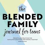 The Blended Family Journal for Teens