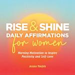 Rise and Shine - Daily Affirmations for Women