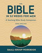 Small-Group Workbook: The Bible in 52 Weeks for Men