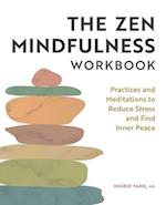 The Zen Mindfulness Workbook