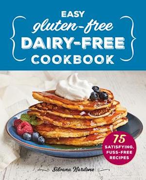 Easy Gluten-Free, Dairy-Free Cookbook