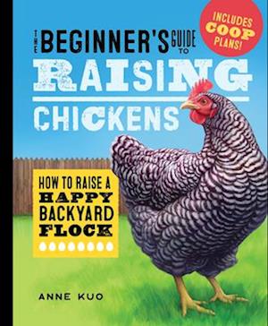 The Beginner's Guide to Raising Chickens