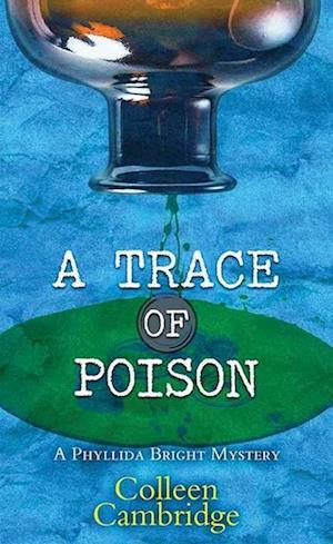 A Trace of Poison: A Phyllida Bright Mystery