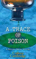 A Trace of Poison: A Phyllida Bright Mystery