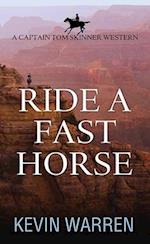 Ride a Fast Horse