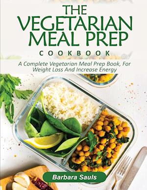 THE VEGETARIAN MEAL PREP COOKBOOK