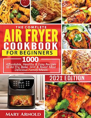 THE COMPLETE AIR FRYER COOKBOOK FOR BEGINNERS