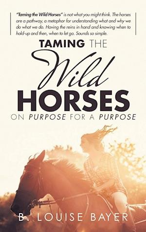 Taming The Wild Horses On Purpose For A Purpose