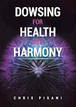 Dowsing For Health and Harmony 