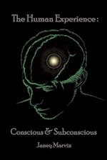 Conscious and Subconscious The Human Experience 