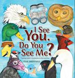 I See You. Do You See Me? A young reader's introduction to bird watching 