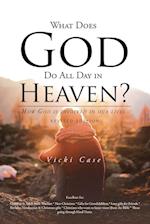 What Does God Do All Day In Heaven 