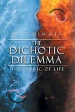 The Dichotic Dilemma the Fabric of Life