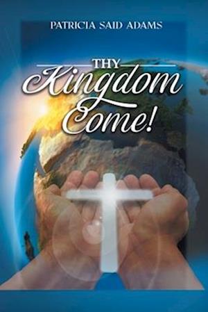 Thy Kingdom Come