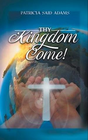 Thy Kingdom Come