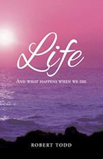 Life and What Happens When We Die