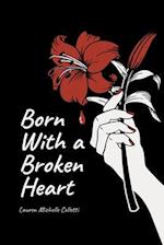 Born With A Broken Heart