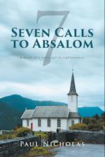 Seven Calls to Absalom: A novel of a son's call to righteousness 
