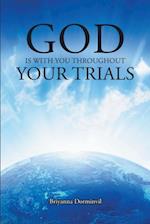 God Is with You Throughout Your Trials