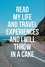 READ MY LIFE AND TRAVEL EXPERIENCES AND I WILL THROW IN A CAKE 