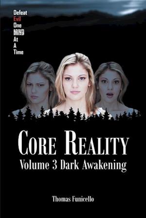 Core Reality: Volume 3: Dark Awakening