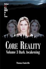 Core Reality: Volume 3: Dark Awakening