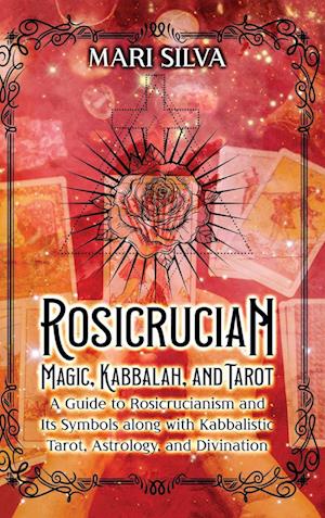 Rosicrucian Magic, Kabbalah, and Tarot