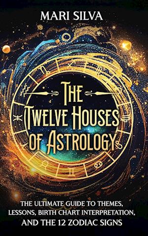 The Twelve Houses of Astrology