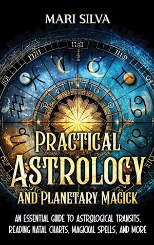 Practical Astrology and Planetary Magick