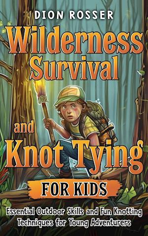 Wilderness Survival and Knot Tying for Kids