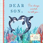 Dear Son, I've Always Wanted to Tell You