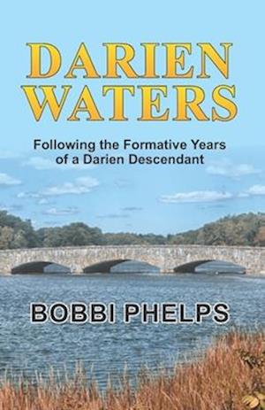 DARIEN WATERS: Following the Formative Years of a Darien Descendant