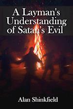 A Layman's Understanding of Satan's Evil 