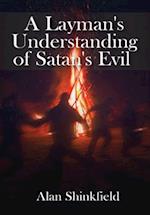 A Layman's Understanding of Satan's Evil 