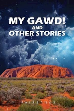 MY GAWD! AND OTHER STORIES