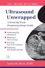 Ultrasound Unwrapped: A Week-by-Week Pregnancy Image Guide 