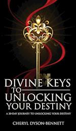 DIVINE KEYS TO UNLOCKING YOUR DESTINY 