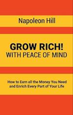 Grow Rich!: With Peace of Mind - How to Earn all the Money You Need and Enrich Every Part of Your Life 