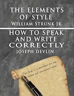 The Elements of Style by William Strunk jr. & How To Speak And Write Correctly by Joseph Devlin - Special Edition 