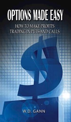 Options Made Easy : How to Make Profits Trading in Puts and Calls